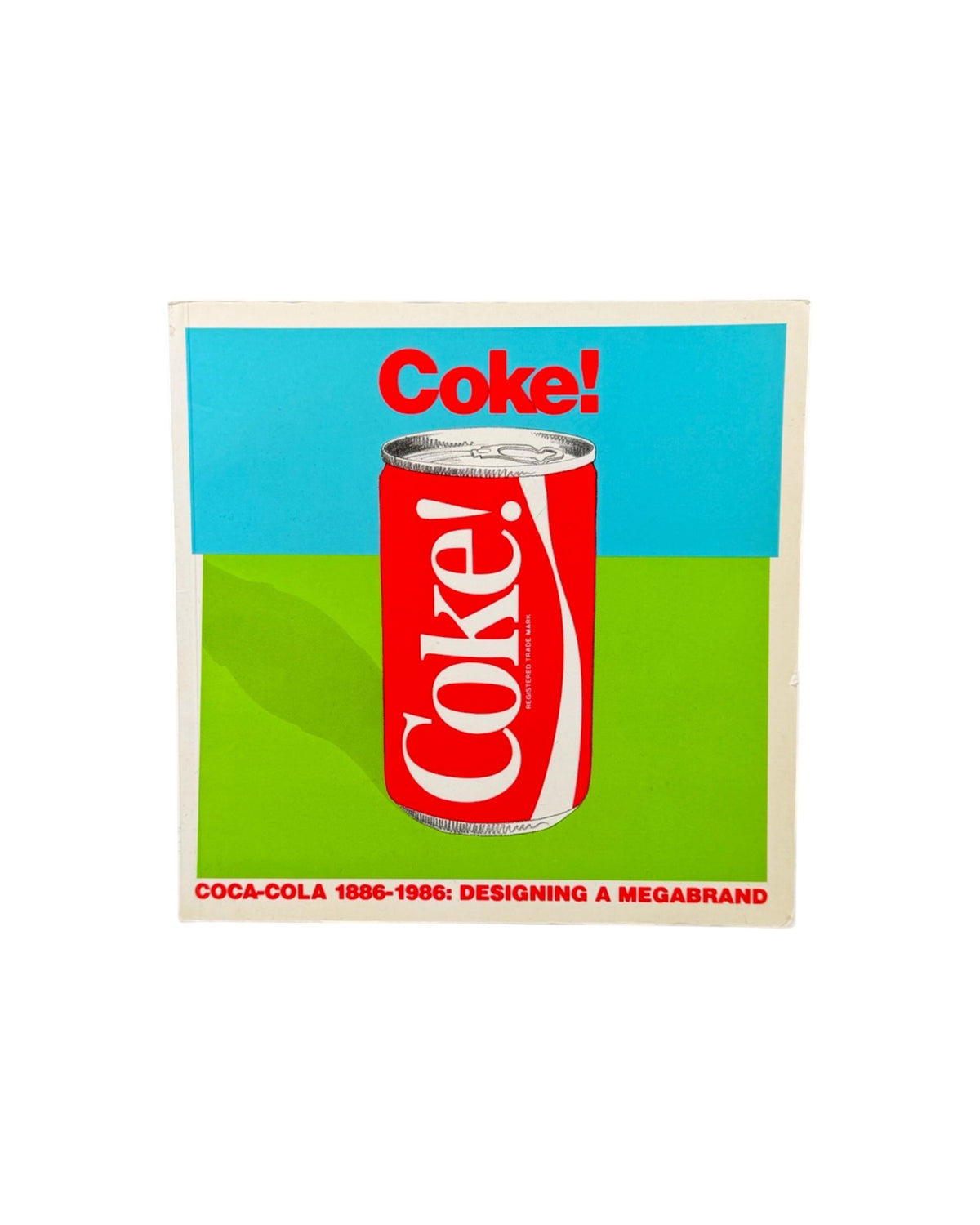 Coke! Coca-Cola 1886-1986 Designing A Megabrand Magazine